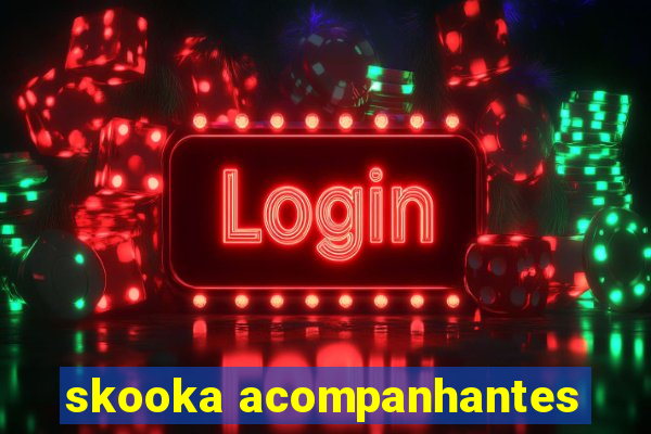 skooka acompanhantes